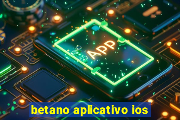 betano aplicativo ios